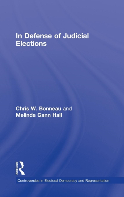 In Defense of Judicial Elections, Hardback Book