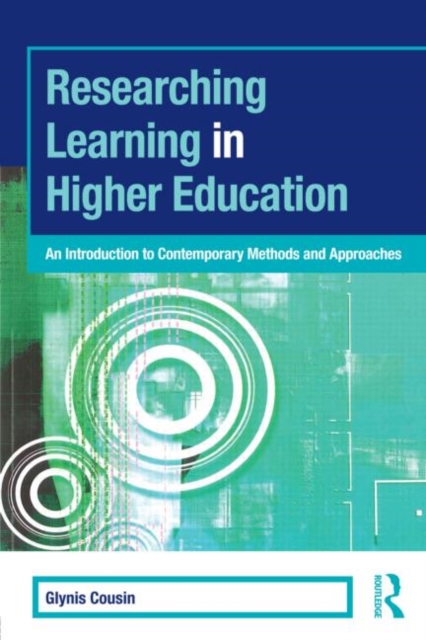 Researching Learning in Higher Education : An Introduction to Contemporary Methods and Approaches, Paperback / softback Book