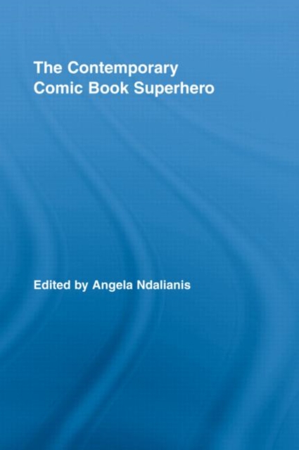 The Contemporary Comic Book Superhero, Hardback Book