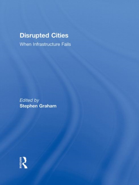 Disrupted Cities : When Infrastructure Fails, Hardback Book
