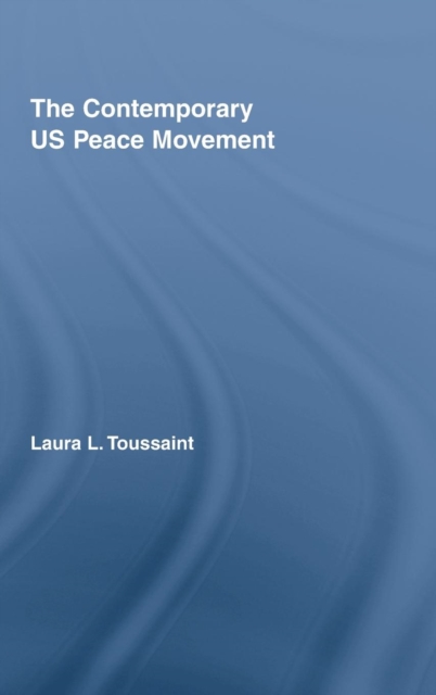 The Contemporary US Peace Movement, Hardback Book