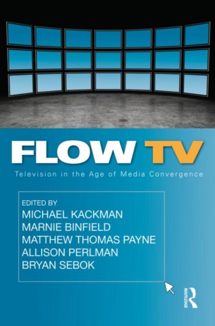 Flow TV : Television in the Age of Media Convergence, Paperback / softback Book