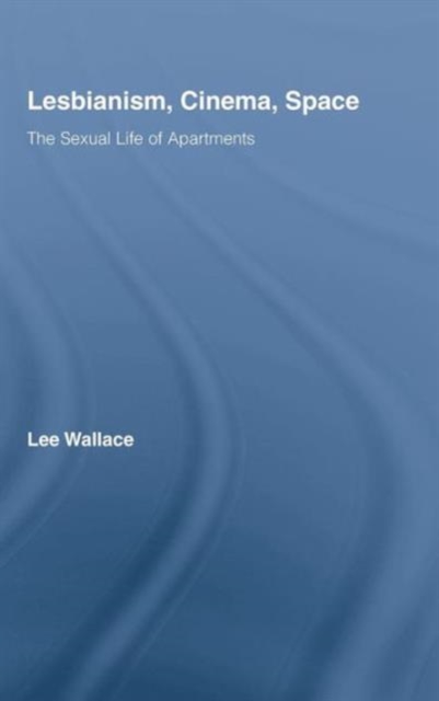 Lesbianism, Cinema, Space : The Sexual Life of Apartments, Hardback Book