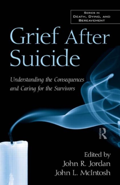 Grief After Suicide : Understanding the Consequences and Caring for the Survivors, Hardback Book