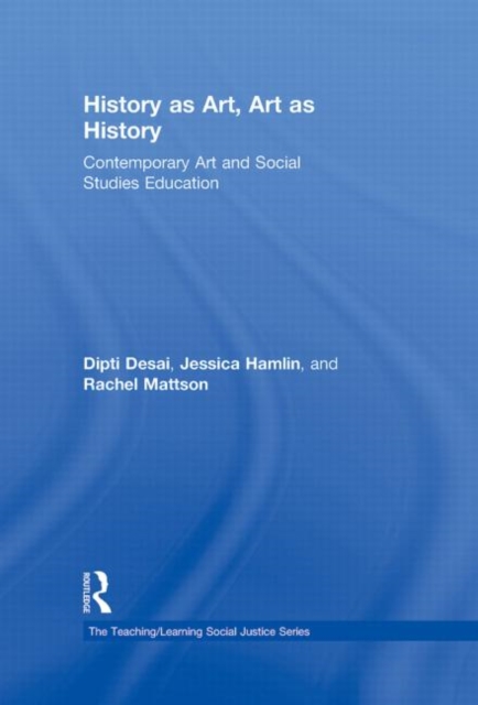 History as Art, Art as History : Contemporary Art and Social Studies Education, Hardback Book