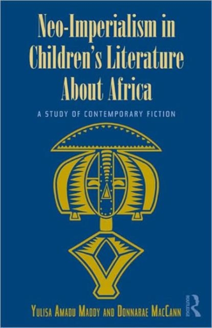 Neo-Imperialism in Children's Literature About Africa : A Study of Contemporary Fiction, Hardback Book