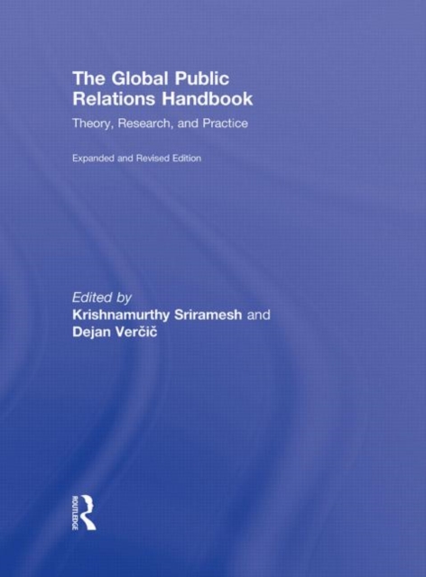 The Global Public Relations Handbook, Revised and Expanded Edition : Theory, Research, and Practice, Hardback Book