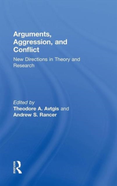 Arguments, Aggression, and Conflict : New Directions in Theory and Research, Hardback Book