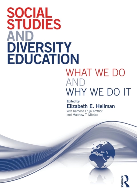 Social Studies and Diversity Education : What We Do and Why We Do It, Paperback / softback Book