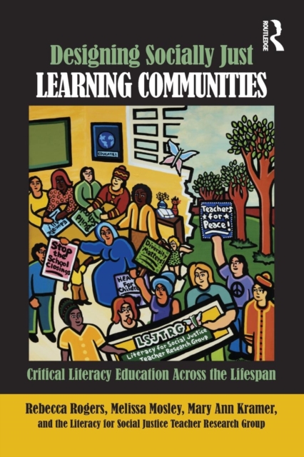 Designing Socially Just Learning Communities : Critical Literacy Education across the Lifespan, Paperback / softback Book