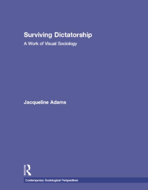 Surviving Dictatorship : A Work of Visual Sociology, Hardback Book