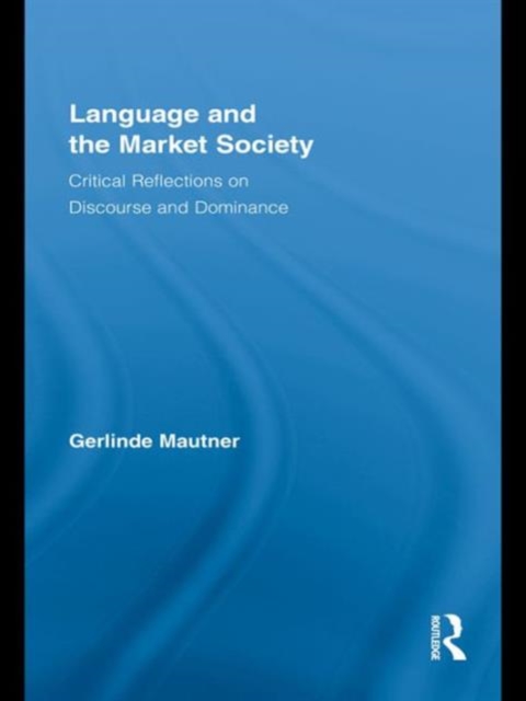 Language and the Market Society : Critical Reflections on Discourse and Dominance, Hardback Book