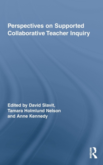 Perspectives on Supported Collaborative Teacher Inquiry, Hardback Book