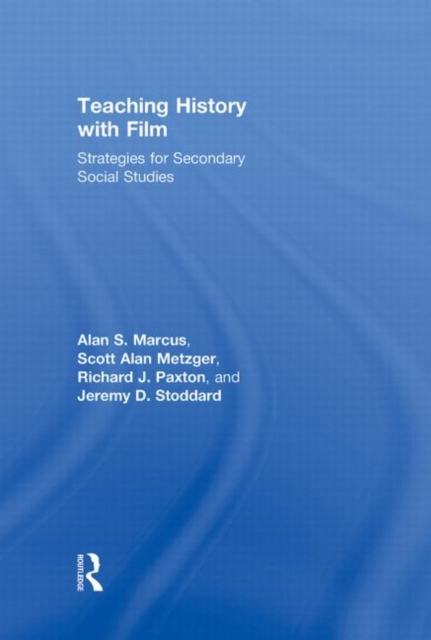 Teaching History with Film : Strategies for Secondary Social Studies, Hardback Book