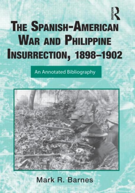The Spanish-American War and Philippine Insurrection, 1898-1902 : An Annotated Bibliography, Hardback Book