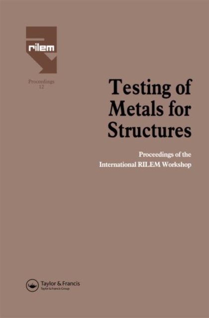Testing of Metals for Structures : Proceedings of the International RILEM Workshop, Hardback Book