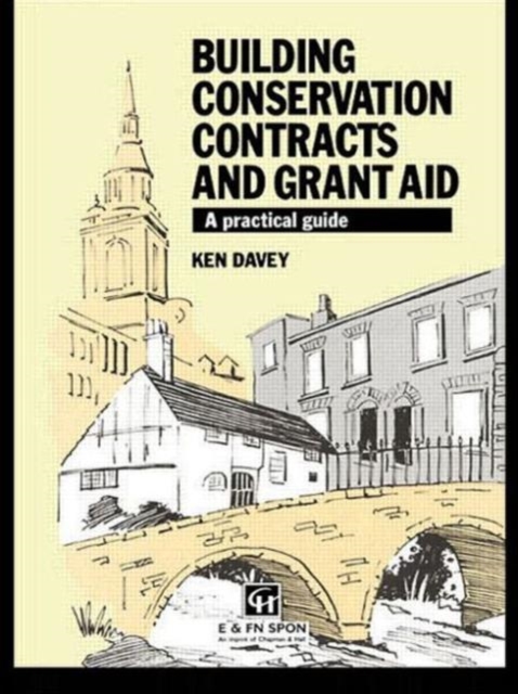 Building Conservation Contracts and Grant Aid : A practical guide, Hardback Book