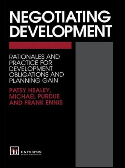 Negotiating Development : Rationales and practice for development obligationsand planning gain, Hardback Book