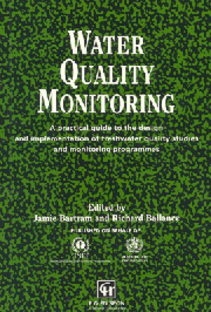 Water Quality Monitoring : A practical guide to the design and implementation of freshwater quality studies and monitoring programmes, Paperback / softback Book