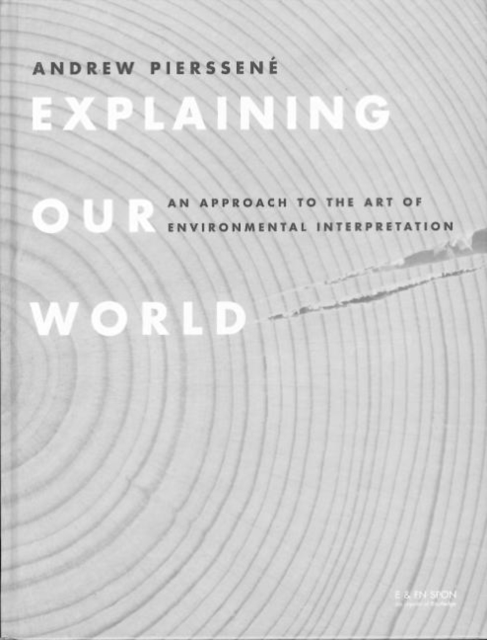 Explaining Our World : An Approach to the Art of Environmental Interpretation, Hardback Book