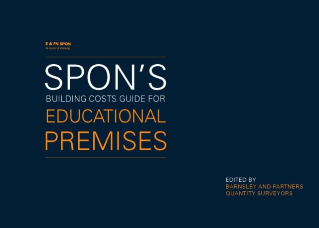 Spon's Building Costs Guide for Educational Premises, Second Edition, Hardback Book