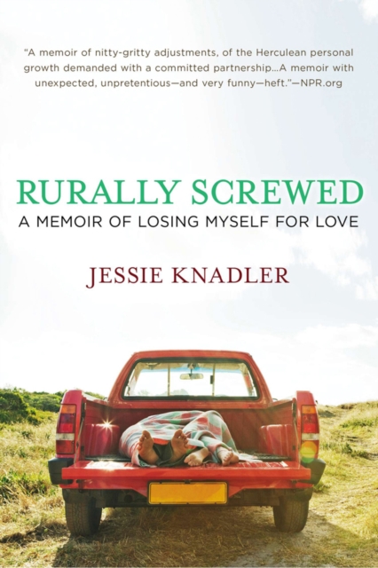 Rurally Screwed : A Memoir of Losing Myself for Love, Paperback / softback Book
