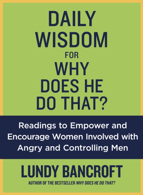 Daily Wisdom For Why Does He Do That? : Readings to Empower and Encourage Women Involved with Angry and Controlling Men, Paperback / softback Book