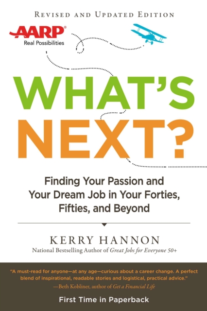 What'S Next? : Finding Your Passion and Your Dream Job in Your Forties, Fifities and Beyond, Paperback / softback Book