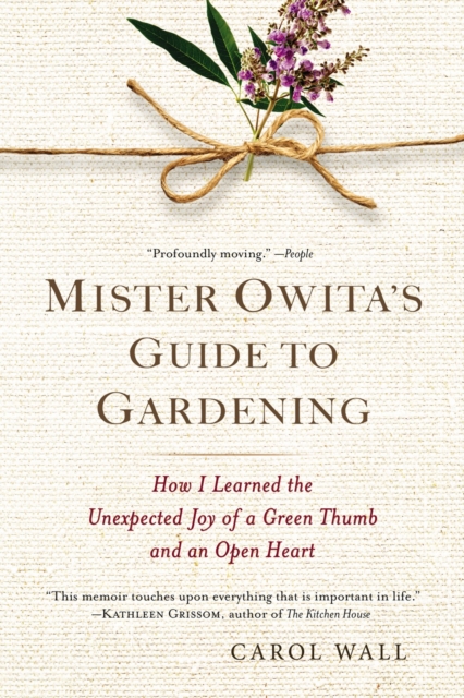Mister Owita's Guide To Gardening : How I Learned the Unexpected Joy of a Green Thumb and an Open Heart, Paperback / softback Book