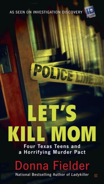 Let's Kill Mom : Four Texas Teens and a Horrifying Murder Pact, Paperback / softback Book