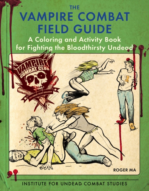 The Vampire Combat Field Guide : A Coloring and Activity Book For Fighting the Bloodthirsty Undead, Paperback / softback Book