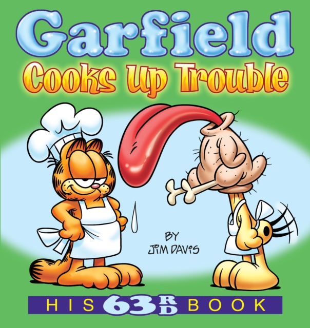 Garfield Cooks Up Trouble : His 63rd Book, Paperback / softback Book