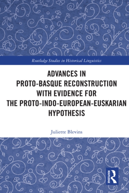 Advances in Proto-Basque Reconstruction with Evidence for the Proto-Indo-European-Euskarian Hypothesis, PDF eBook