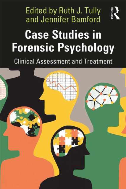 Case Studies in Forensic Psychology : Clinical Assessment and Treatment, EPUB eBook