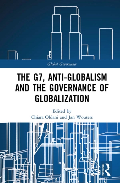The G7, Anti-Globalism and the Governance of Globalization, PDF eBook