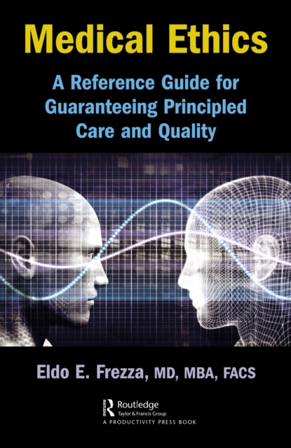 Medical Ethics : A Reference Guide for Guaranteeing Principled Care and Quality, EPUB eBook