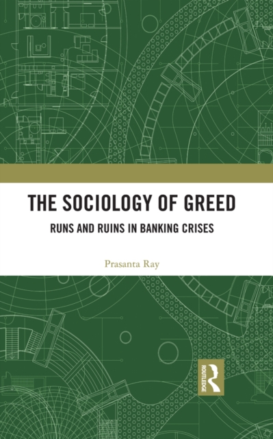 The Sociology of Greed : Runs and Ruins in Banking Crises, PDF eBook