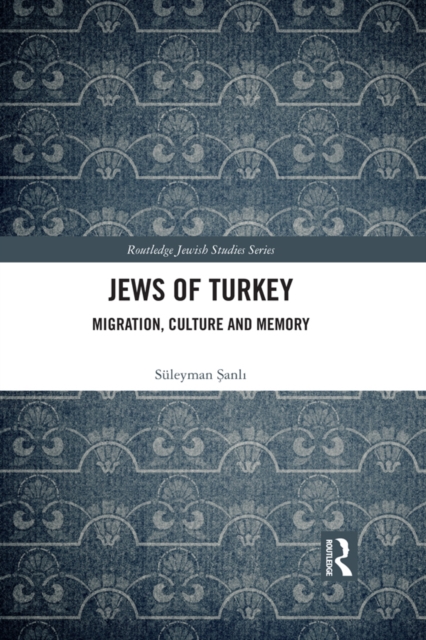 Jews of Turkey : Migration, Culture and Memory, EPUB eBook