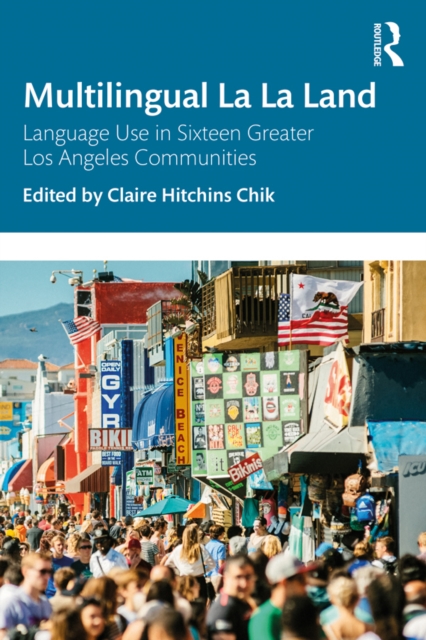 Multilingual La La Land : Language Use in Sixteen Greater Los Angeles Communities, EPUB eBook
