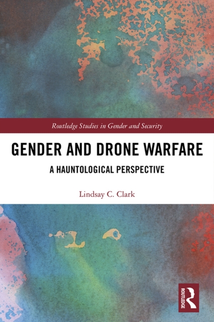 Gender and Drone Warfare : A Hauntological Perspective, EPUB eBook
