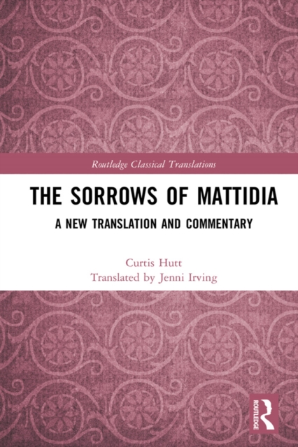 The Sorrows of Mattidia : A New Translation and Commentary, EPUB eBook