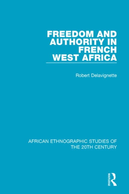 Freedom and Authority in French West Africa, PDF eBook