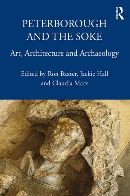 Peterborough and the Soke : Art, Architecture and Archaeology, PDF eBook
