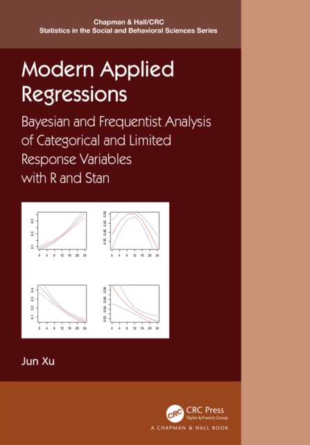Modern Applied Regressions : Bayesian and Frequentist Analysis of Categorical and Limited Response Variables with R and Stan, EPUB eBook