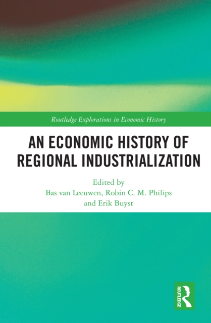 An Economic History of Regional Industrialization, PDF eBook