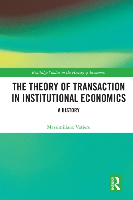 The Theory of Transaction in Institutional Economics : A History, PDF eBook