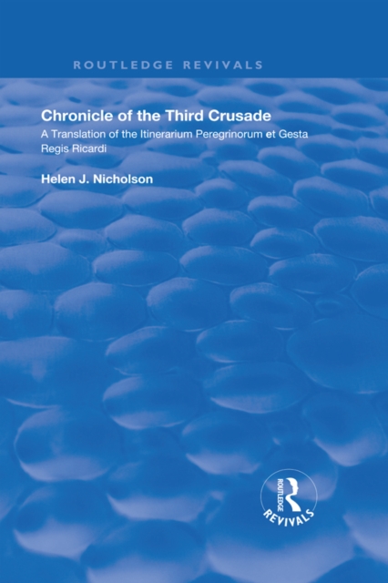 Chronicle of the Third Crusade : A Translation of the Itinerarium Peregrinorum et Gesta Regis Ricardi, PDF eBook