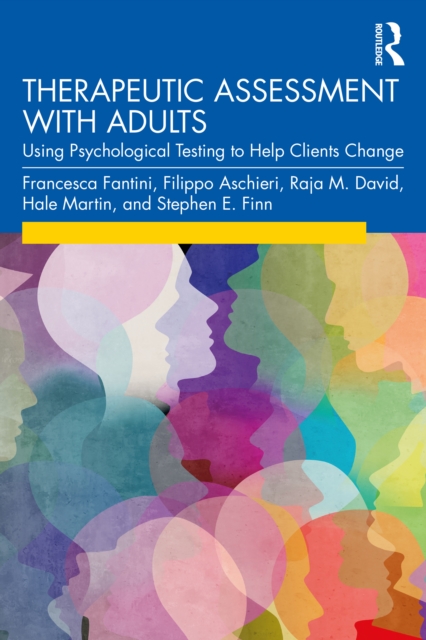 Therapeutic Assessment with Adults : Using Psychological Testing to Help Clients Change, PDF eBook