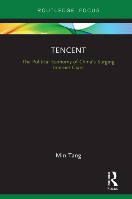 Tencent : The Political Economy of China’s Surging Internet Giant, PDF eBook