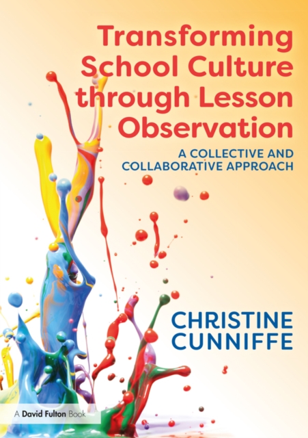 Transforming School Culture through Lesson Observation : A Collective and Collaborative Approach, PDF eBook